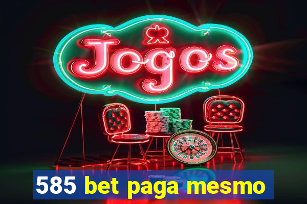 585 bet paga mesmo